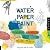 Water Paper Paint by Heather Smith Jones Water Paper Paint by Heather Smith Jones