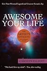Awesome Your Life: The Artist's Antidote to Suffering Genius