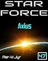 Star Force: Axius (Star Force, #47) Star Force: Axius (Star Force, #47)