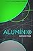 Alumínio by Andréa del Fuego