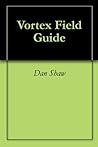 Vortex Field Guide