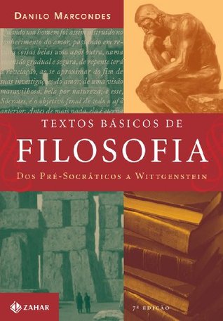 Textos básicos de filosofia: Dos pré-socráticos a Wittgeinstein (Portuguese Edition)