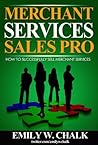 Merchant Services Sales Pro: How to Successfully Sell Merchant Services
