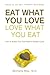 Eat What You Love, Love What You Eat