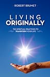 Living Originally: Ten Spiritual Practices to Transform Your Life Book cover for Living Originally: Ten Spiritual Practices to Transform Your Life
