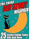 The Third Cat Story Megapack: 25 Frisky Feline Tales, Old and New