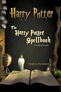 Harry Potter - The Harry Potter Spellbook - Unofficial Guide