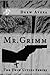 Mr. Grimm by Drew Avera Mr. Grimm by Drew Avera