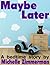 Maybe Later