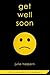 Get Well Soon (Anna Bloom #1)