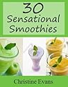 30 Sensational Smoothies by Christine Evans