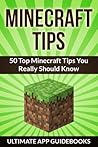 Minecraft Tips: 50 Top Minecraft Tips You Really Should Know