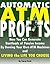 Automatic ATM Profits: How You Can Generate Boatloads of Passive Income By Owning Your Own ATM Machines and Living the Life You Choose