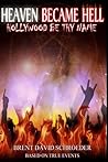 Heaven Became Hell ... Hollywood Be Thy Name!
