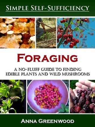 Foraging: A No-Fluff Guide to Finding Edible Plants and Wild Mushrooms (Kindle Edition)