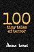 100 tiny tales of terror by Adam Ickes
