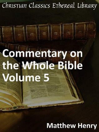 Commentary on the Whole Bible Volume V (Matthew to John) - Enhanced Version