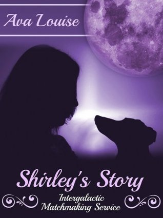 Shirley's Story (Intergalactic Matchmaking Services, #2)