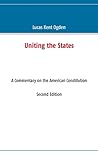 Uniting the States: A Commentary on the American Constitution: Third Edition