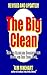 The Big Clean: How to Clean and Organize Your Home and Free Your Mind