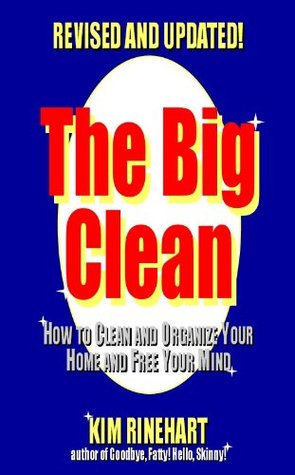 The Big Clean: How to Clean and Organize Your Home and Free Your Mind