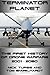 Terminator Planet: The First History of Drone Warfare