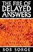 Fire of Delayed Answers