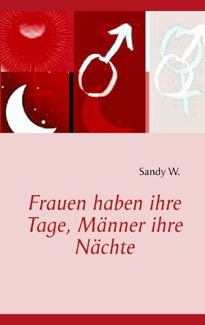 Frauen haben ihre Tage, Männer ihre Nächte
