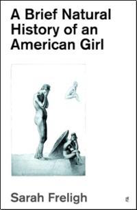 A Brief Natural History of an American Girl