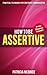 How To Be Assertive: A practical guide to confident conversations