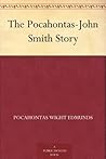The Pocahontas-John Smith Story by Pocahontas Wight Edmunds