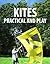 Kites, Practical and Play