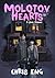 Molotov Hearts by Chris Eng Molotov Hearts by Chris Eng