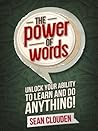 The Power of Words: Unlock Your Ability to Learn and Do Anything The Power of Words: Unlock Your Ability to Learn and Do Anything