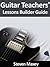 Guitar Teachers' Lessons Builder Guide