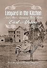 Leopard in the Kitchen: And Other Amazing Tales from East Africa Leopard in the Kitchen: And Other Amazing Tales from East Africa