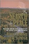 The Search for Peace: Release from the Torments of Toxic Unforgiveness