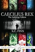 Caecilius Rex The Anthology Edition