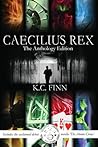 Caecilius Rex The Anthology Edition (Caecilius Rex, #1-4)