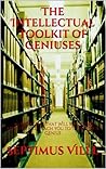 The Intellectual Toolkit of Geniuses: 40 Principles that Will Make You Smarter and Teach You to Think Like a Genius (The Intellectual Toolkit: Genius, Memory Hacks, & Cognitive Mastery Guides Book 1) Book cover for The Intellectual Toolkit of Geniuses: 40 Principles that Will Make You Smarter and Teach You to Think Like a Genius (The Intellectual Toolkit: Genius, Memory Hacks, & Cognitive Mastery Guides Book 1)