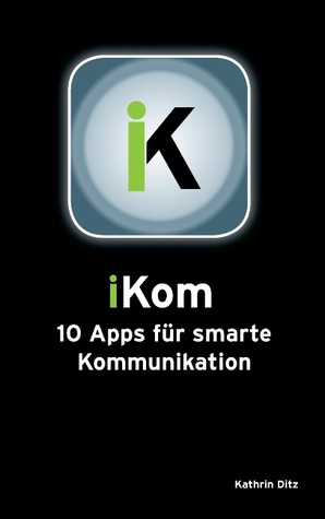 iKom: 10 Apps für smarte Kommunikation (German Edition)