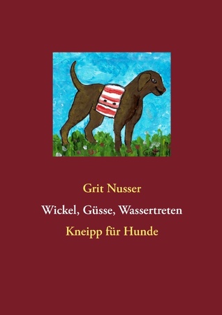 Wickel, Güsse, Wassertreten: Kneipp für Hunde