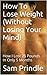 How To Lose Weight (Without Losing Your Mind): How I Lost 25 Pounds In Only 5 Months