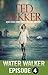 Water Walker - Episode 4 by Ted Dekker