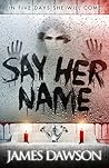 Say Her Name by Juno Dawson Say Her Name by Juno Dawson
