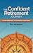 The Confident Retirement Journey: Your Personal & Financial Road Map