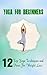 Yoga for Beginners: 12 Top Yoga Techniques and Poses For Weight Loss