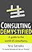 Consulting Demystified- A guide to the world of consultancy