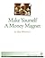 Make Yourself A Money Magnet by Ellen Whitehurst