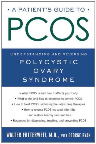 A Patient's Guide to PCOS: Understanding and Reversing Polycystic Ovary Syndrome